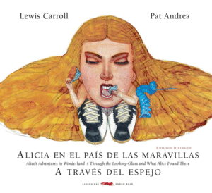 ALICIA EN EL PAÍS DE LAS MARAVILLAS/ A TRAVÉS DEL ESPEJO