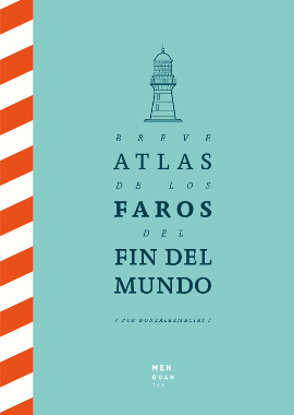 BREVE ATLAS DE LOS FAROS DEL FIN DEL MUNDO