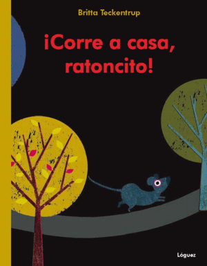 CORRE A CASA RATONCITO!