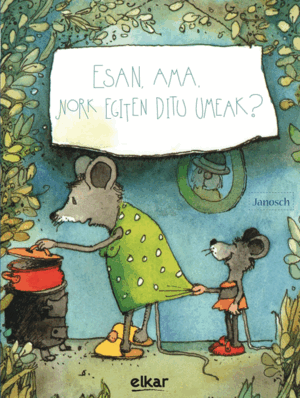 ESAN AMA, NORK EGITEN DITU UMEAK?