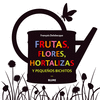 FRUTAS, FLORES, HORTALIZAS