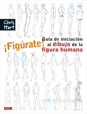 FIGURATE! GUIA DE INICIACION AL DIBUJO DE LA FIGUR