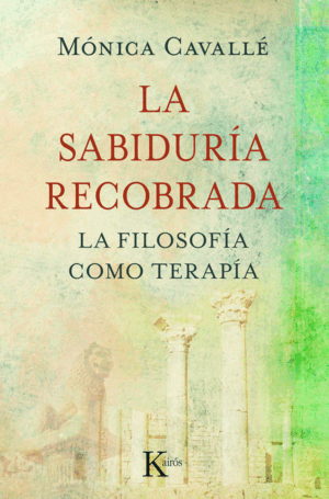 SABIDURIA RECOBRADA, LA - FILOSOFIA COMO TERAPIA