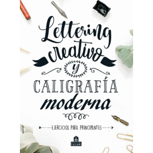 LETTERING CREATIVO Y CALIGRAFIA MODERNA 2ªED