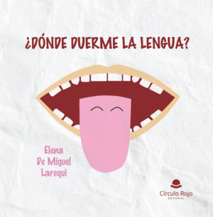 ¿DÓNDE DUERME LA LENGUA?