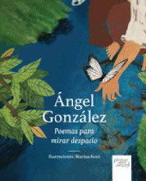 ANGEL GONZALEZ POEMAS PARA MIRAR DESPACIO
